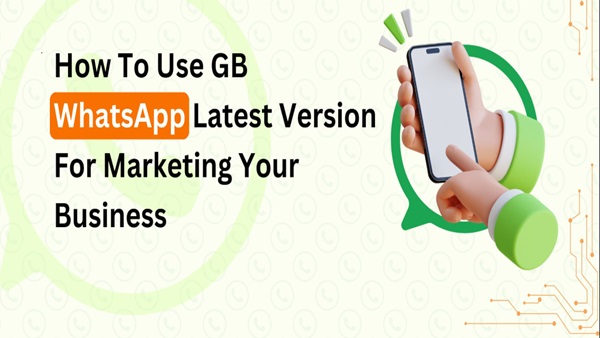 gb whatsapp for small Businesses boosting customer engagement (2)